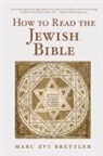 Marc Brettler, Marc Zvi Brettler, Marc Zvi (Dora Golding Professor of Bibl Brettler, Marc Zvi (Dora Golding Professor of Biblical Literature Brettler, Brettler Marc Zvi - How to Read the Jewish Bible