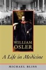 Michael Bliss, Bliss Michael - William Osler