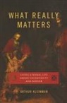 Arthur Kleinman, Arthur (Esther and Sidney Rabb Professor of Anthropology Kleinman, Kleinman Arthur - What Really Matters