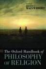 William Wainwright, William J. Wainwright, William J. (Distinguished Professor of Wainwright, William Wainwright, William J. Wainwright, William J. (Distinguished Professor of Philosophy Wainwright - The Oxford Handbook of Philosophy of Religion