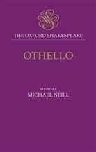 Michael Neill, Michael (Professor of English Neill, William Shakespeare, Michael Neill, Michael (Professor of English Neill, Neill Michael - The Oxford Shakespeare: Oxford Shakespeare: Othello