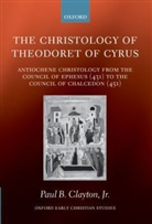 Jr. Clayton, Paul B. Clayton - Christology of Theodoret of Cyrus