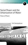 E. Swyngedouw, Erik Swyngedouw, Erik ( Swyngedouw, Erik (Reader in Economic Geography Swyngedouw - Social Power and the Urbanization of Water