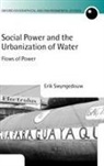 E. Swyngedouw, Erik Swyngedouw, Erik ( Swyngedouw, Erik (Reader in Economic Geography Swyngedouw, Swyngedouw Erik - Social Power and the Urbanization of Water