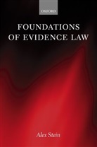 Alex Stein, Alex (Professor of Law Stein, Stein Alex - Foundations of Evidence Law