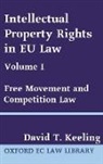 David T. Keeling, David T. ( Keeling, David T. (Member of the Boards of Appeal Keeling, David T. (Member of the Boards of Appeal of the Office for Harmonization in the Internal Market (Trade Marks and Designs)) Keeling, Keeling David T. - Intellectual Property Rights in Eu Law Volume I