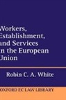 Robin C a White, Robin C. A. White, Robin C. A. ( White, Robin C.a. White - Workers, Establishment, and Services in the European Union