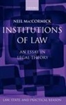 Neil MacCormick, Neil (Formerly Regius Professor of Pub Maccormick, MacCormick Neil - Institutions of Law