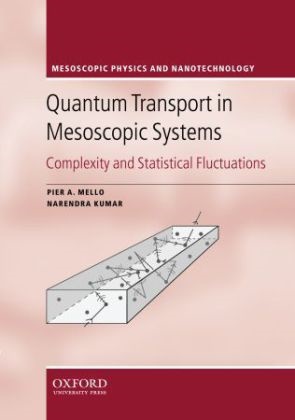 Narendra Kumar, Kumar Narendra, Pier A. Mello, Pier A. ( Mello, Pier A. (Instituto De Fisica Mello, … - Quantum Transport in Mesoscopic Systems Complexity and Statistical Fluctuations. A Maximum Entropy Viewpoint