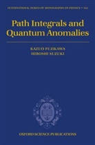 K. Fujikawa, K. Suzuki Fujikawa, Kazuo Fujikawa, Kazuo (Dept of Physics Fujikawa, Kazuo Suzuki Fujikawa, Hiroshi Suzuki... - Path Integrals and Quantum Anomalies