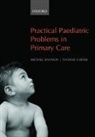 Michael Bannon, Michael J. Carter Bannon, Michael Bannon, Michael J Bannon, Michael J. Bannon, Yvonne Carter... - Practical Paediatric Problems in Primary Care