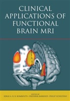 Frederik Barkhof, Serge Rombouts, Serge A. Rombouts, Serge A. Barkhof Rombouts, Serge A. R. B. (Department of Physics an Rombouts, Serge A. R. B. Barkhof Rombouts... - Clinical Applications of Functional Brain MRI