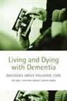 Murna Downs, Downs Murna, Katherine Froggatt, Froggatt Katherine, Neil Small, Neil Froggatt Small... - Living and Dying With Dementia