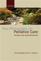Downie, R S Downie, R. S. Downie, Randall, Fiona Randall, Fiona ( Randall... - Philosophy of Palliative Care