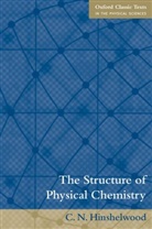 C. N. Hinshelwood, C. N. (Department of Chemistry Hinshelwood, Cyril Hinshelwood, Cyril N. Hinshelwood - Structure of Physical Chemistry