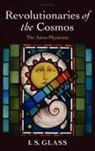 I S Glass, I. S. Glass, Ian Glass, Ian (South African Astronomical Observatory Glass, Glass Ian - Revolutionaries of the Cosmos