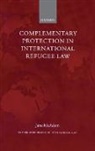 Jane McAdam, Jane ( Mcadam, Jane (Associate Professor Mcadam, McAdam Jane - Complementary Protection in International Refugee Law