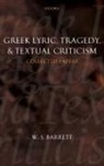 W S Barrett, W. S. Barrett, W. S. (Formerly Fellow of Keble College Barrett, W.s. Barrett, M L West, M. L. West - Greek Lyric, Tragedy, and Textual Criticism