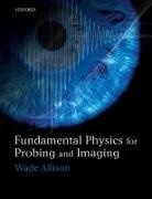 Wade Allison, Wade (Physics Department and Keble Colleg Allison, Allison Wade - Fundamental Physics for Probing and Imaging