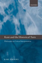 Karl Ameriks, Karl (University of Notre Dame) Ameriks - Kant and the Historical Turn