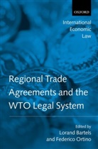 Lorand (Lecturer in International Economi Bartels, Lorand Ortino Bartels, Lorand Bartels, Bartels Lorand, Federico Ortino, Ortino Federico - Regional Trade Agreements and the Wto Legal System