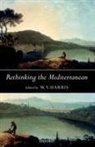 W. V. Harris, W. V. (Shepherd Professor of History Harris, W. V. Harris, Harris W. V. - Rethinking the Mediterranean