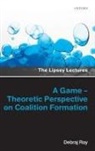 Debraj Ray, Debraj (Julius Silver Professor of Economics Ray, Ray Debraj - Game-Theoretic Perspective on Coalition Formation