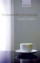 Quassim Cassam, Quassim (Knightbridge Professor of Philoso Cassam, Quassim (Knightbridge Professor of Philosophy Cassam, Cassam Quassim - Possibility of Knowledge