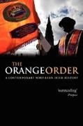 Eric P. Kaufmann, Eric P. (Lecturer in Politics and Sociol Kaufmann - Orange Order - A Contemporary Northern Irish History