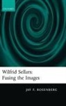 jay f Rosenberg, Jay F. Rosenberg - Wilfrid Sellars: Fusing the Images