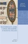 John Blair, John Blair - Waterways and Canal-Building in Medieval England