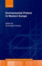 Christopher Rootes, Christopher (Professor of Environmental Po Rootes, Christopher Rootes - Environmental Protest in Western Europe
