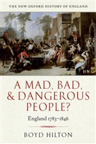 Hilton, Boyd Hilton, Boyd ( Hilton, Boyd (Professor of Modern British History Hilton, Hilton Boyd - A Mad, Bad and Dangerous People ?