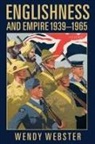 Wendy Webster, Wendy (Reader in Contemporary British His Webster - Englishness and Empire 1939-1965