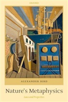 Alexander Bird, Alexander (University of Bristol) Bird, Bird Alexander - Nature''s Metaphysics