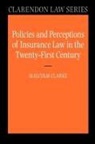 Malcolm Clarke, Malcolm (Professor of Commercial Contract Clarke, Professor Malcolm Clarke, Clarke Malcolm - Policies and Perceptions of Insurance Law in the Twenty First Century