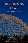 H. Patrick Glenn, H. Patrick (Peter M. Laing Professor of Law Glenn, H.patrick Glenn, Glenn H. Patrick - On Common Laws
