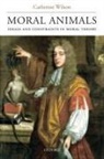 Catherine Wilson - Moral Animals
