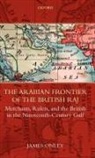 James Onley, James (Director of Gulf Studies &amp; Lecturer Onley, James (Director of Gulf Studies &amp; Lecturer in Middle Eastern History Onley, Onley James - Arabian Frontier of the British Raj
