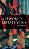 Kraut, Robert Kraut, Robert (The Ohio State University) Kraut, Kraut Robert - Artworld Metaphysics