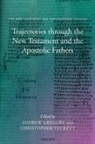 Andrew Gregory, Andrew (Research Fellow Gregory, Andrew F. Tuckett Gregory, Andrew Gregory, Gregory Andrew, Christopher Tuckett... - Trajectories Through the New Testament and the Apostolic Fathers