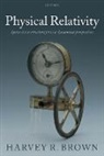 Harvey R. Brown, Harvey R. (University of Oxford) Brown, Harvey R. Jr. Brown, Brown Harvey R. - Physical Relativity