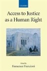 Francesco Francioni, Francesco Francioni, Francioni Francesco - Access to Justice As a Human Right