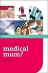 Emma Hill - So You Want to Be a Medical Mum?