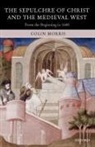 Colin Morris, Colin (Formerly Professor of Medieval Hist Morris, Colin (formerly Professor of Medieval History Morris, Morris Colin - Sepulchre of Christ and the Medieval West