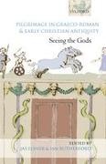 Jas Elsner, Jas Rutherford Elsner, Jas Elsner, Jas' Elsner, Ian Rutherford, … - Pilgrimage in Graeco-Roman and Early Christian Antiquity Seeing the Gods