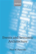P M Pietroski, P. M. Pietroski, Paul Pietroski, Paul M Pietroski, Paul M. Pietroski, Paul M. (University of Maryland) Pietroski... - Events and Semantic Architecture