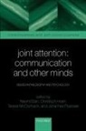Naomi (Department of Philosophy Eilan, Naomi Hoerl Eilan, Naomi Eilan, Christoph Hoerl, Teresa McCormack, Johannes Roessler - Joint Attention: Communication and Other Minds