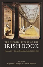 Raymond Gillespie, Raymond (Associate Professor of History Gillespie, Raymond Hadfield Gillespie, Raymond Gillespie, Raymond (Associate Professor of History Gillespie, Gillespie Raymond... - The Oxford History of the Irish Book - 3: Oxford History of the Irish Book, Volume III