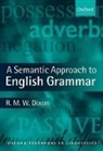 R. M. W. Dixon, R. M. W. (The Cairns Institute Dixon - Semantic Approach to English Grammar